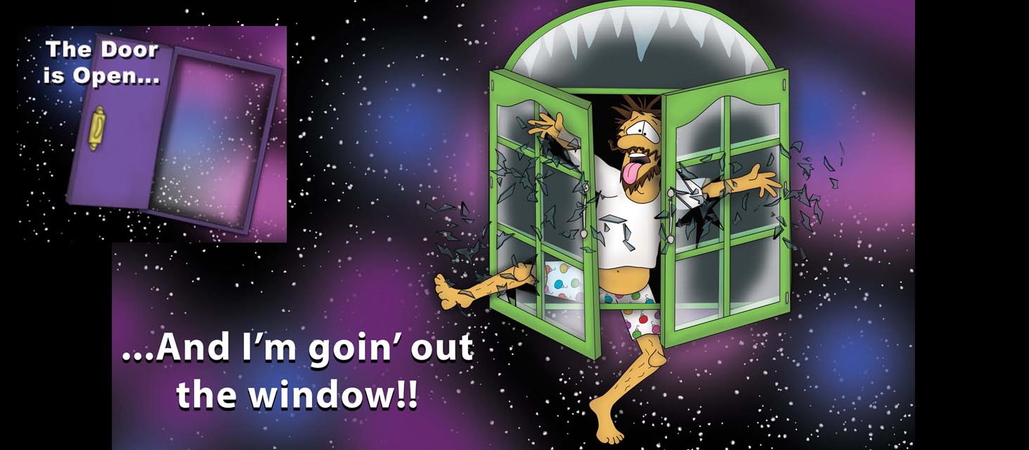 The Door Is Open And Im Going Out The Window The Bizzy Buddies Snail's Pace Productions Vuja Day Comedian Writer Artist